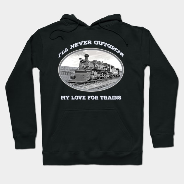 "I'll Never Outgrow my Love for Trains" - vintage, retro steam engine, locomotive, cool old trains Hoodie by jdunster